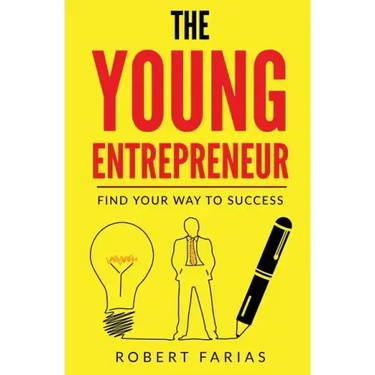 The Young Entrepreneur: Find Your Way To Success