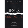 Jesus Before Constantine: The Church, Her Beliefs, and Her Apologetics