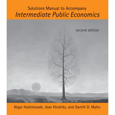 Solutions Manual to Accompany Intermediate Public Economics, Second Edition