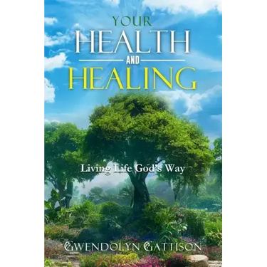 Your Health & Healing: Living Life God's Way