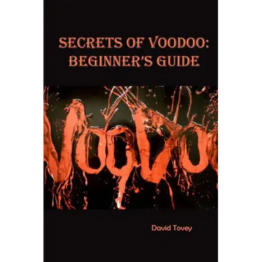 Voodoo. Secrets of Voodoo: Beginner's Guide