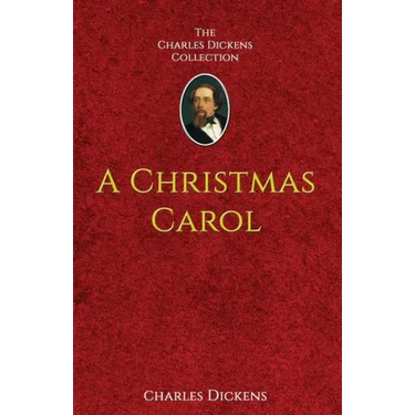 A Christmas Carol: in Prose Being A Ghost-Story of Christmas