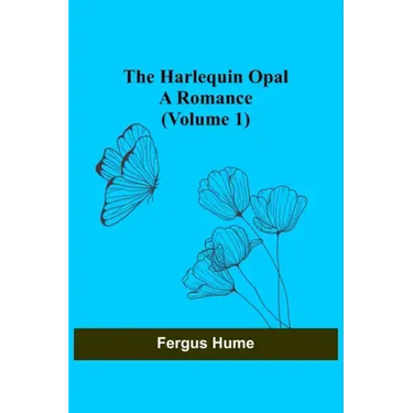 The Harlequin Opal: A Romance (Volume 1)