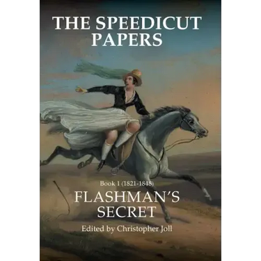 The Speedicut Papers: Book 1 (1821-1848): Flashman's Secret