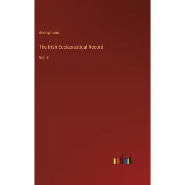 The Irish Ecclesiastical Record: Vol. 8