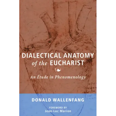Dialectical Anatomy of the Eucharist: An Étude in Phenomenology