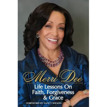 Merri Dee, Life Lessons on Faith, Forgiveness & Grace