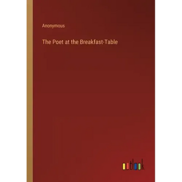 The Poet at the Breakfast-Table
