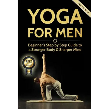 Yoga For Men: Beginner's Step by Step Guide to a Stronger Body & Sharper Mind