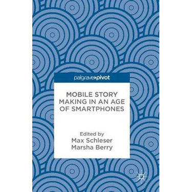 Mobile Story Making in an Age of Smartphones