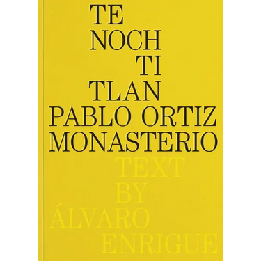 Pablo Ortiz Monasterio: Tenochtitlan