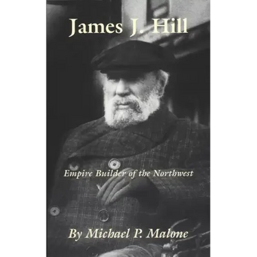 James J. Hill: Empire Builder of the Northwest Volume 12