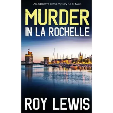 MURDER IN LA ROCHELLE an addictive crime mystery full of twists