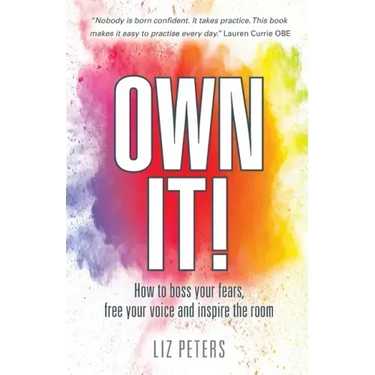 Own It!: How to boss your fears, free your voice and inspire the room