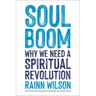 Soul Boom: Why We Need a Spiritual Revolution