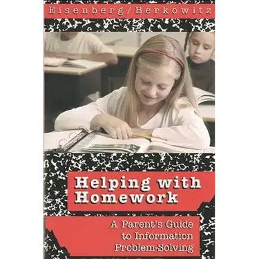 Helping with Homework: A Parent's Guide to Information Problem-Solving