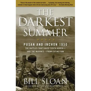 The Darkest Summer: Pusan and Inchon 1950: The Battles That Saved South Korea--And the Marines--From Extinction