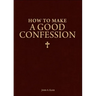 How to Make a Good Confession: A Pocket Guide to Reconciliation with God