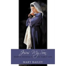 Jesus My Son: Mary's Journal of Jesus' Early Life