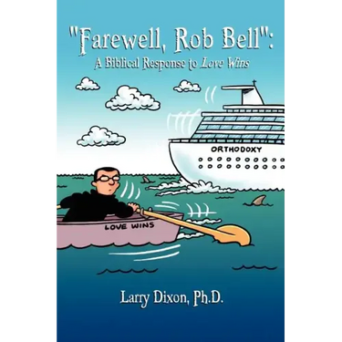 "Farewell, Rob Bell": A Biblical Response to Love Wins