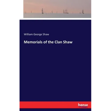 Memorials of the Clan Shaw