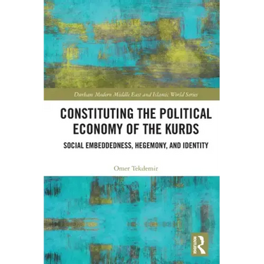 Constituting the Political Economy of the Kurds: Social Embeddedness, Hegemony, and Identity