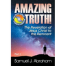 Amazing Truth!: The Revelation of Jesus Christ to the Remnant