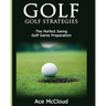 Golf: Golf Strategies: The Perfect Swing: Golf Game Preparation