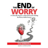 The END of WORRY: A Clinically Proven, 4-Step Protocol for Ending the Worry-habit, Forever