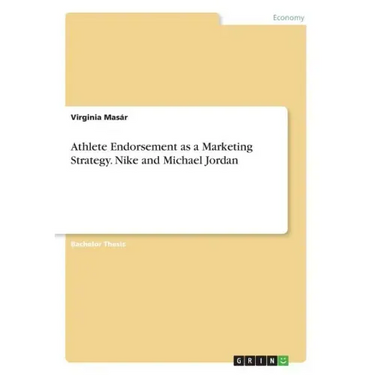 Athlete Endorsement as a Marketing Strategy. Nike and Michael Jordan