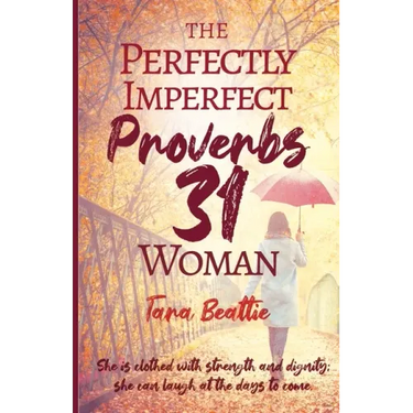 The Perfectly Imperfect Proverbs 31 Woman
