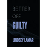 Better Off Guilty