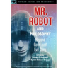 Mr. Robot and Philosophy: Beyond Good and Evil Corp