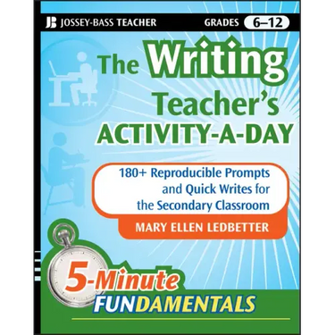 The Writing Teacher's Activity-A-Day: 180 Reproducible Prompts and Quick-Writes for the Secondary Classroom