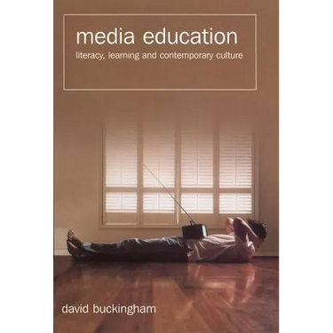 Media Education: Literacy, Learning, and Contemporary Culture