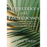 Apprentices and Eyewitnesses: Creative Liturgies for Incarnational Worship: Lent, Holy Week and Easter