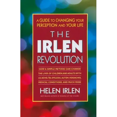 The Irlen Revolution: A Guide to Changing Your Perception and Your Life