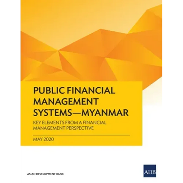 Public Financial Management Systems - Myanmar: Key Elements from a Financial Management Perspective