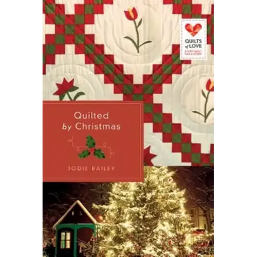 Quilted by Christmas: Quilts of Love Series