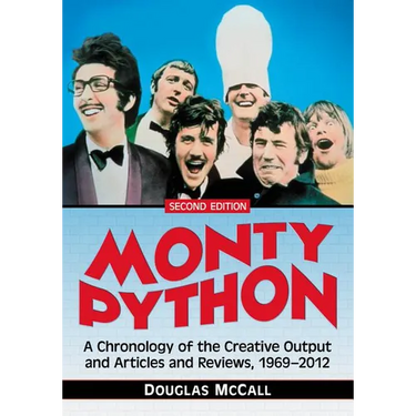Monty Python: A Chronology, 1969-2012, 2d ed.