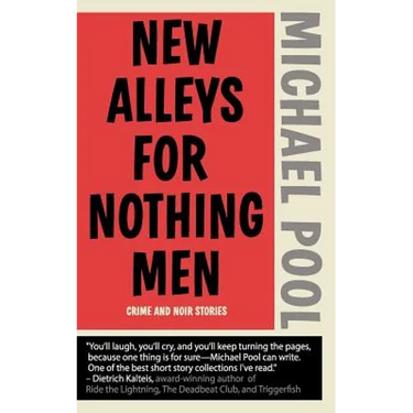 New Alleys For Nothing Men: Noir Stories