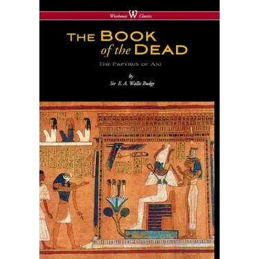 Egyptian Book of the Dead: The Papyrus of Ani in the British Museum (Wisehouse Classics Edition)
