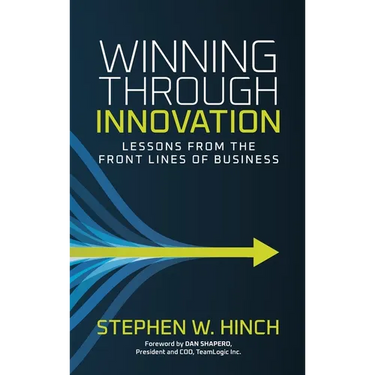 Winning through Innovation: Lessons from the Front Lines of Business