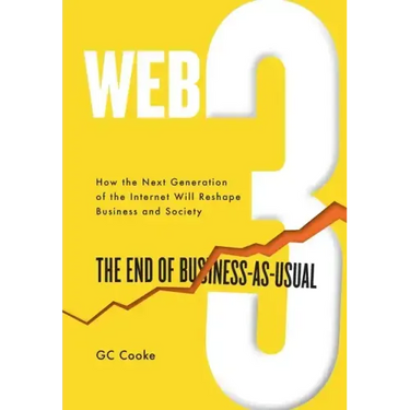 Web3: The End of Business as Usual; The impact of Web 3.0, Blockchain, Bitcoin, NFTs, Crypto, DeFi, Smart Contracts and the Metaverse on Business Stra