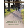 Someone to Tell It to: Sharing Life's Journey