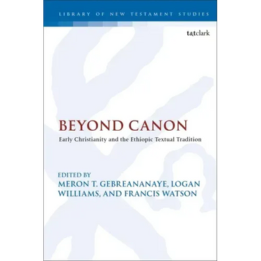 Beyond Canon: Early Christianity and the Ethiopic Textual Tradition
