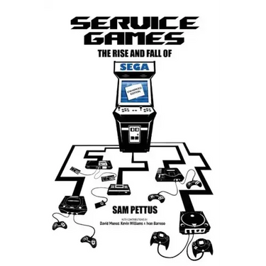 Service Games: The Rise and Fall of SEGA: Enhanced Edition