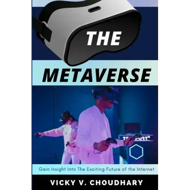 The Metaverse: Gain Insight Into The Exciting Future of the Internet