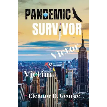 Pandemic Survivor: Victim to Victor