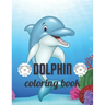 Dolphin coloring book: A Coloring book for adults of 35 amazing Dolphin Coe Stress relief Book Designs Paperback